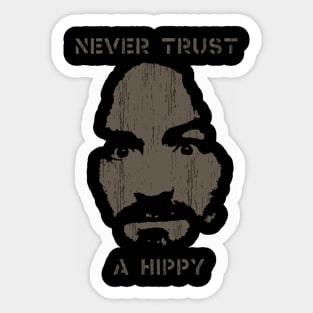 Never Trust A Hippy Sticker